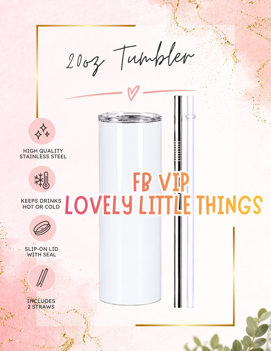 FB VIP only 20oz Lovely Little Things