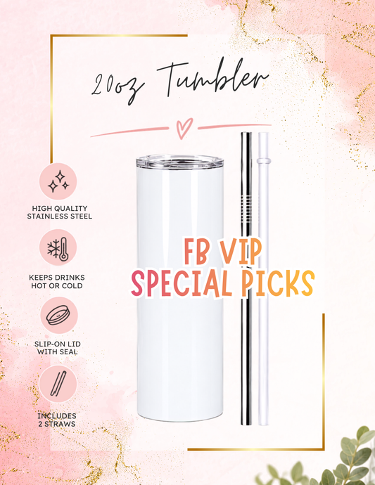 FB VIP only 20oz Special Picks